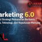 Marketing 6.0: Strategi Pemasaran Berbasis Makna, Teknologi, dan Keputusan Manusia.(Solihin/Utehso-SAL Project)